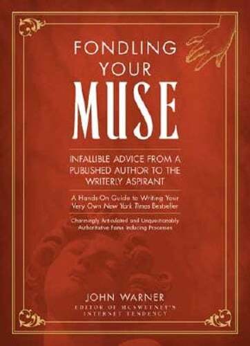 Fondling Your Muse by John Warner: Used