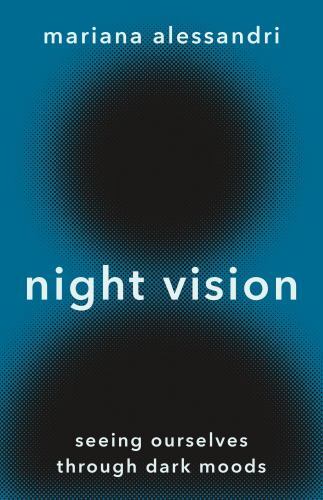 Night Vision: Seeing Ourselves through Dark Moods (hardcover)