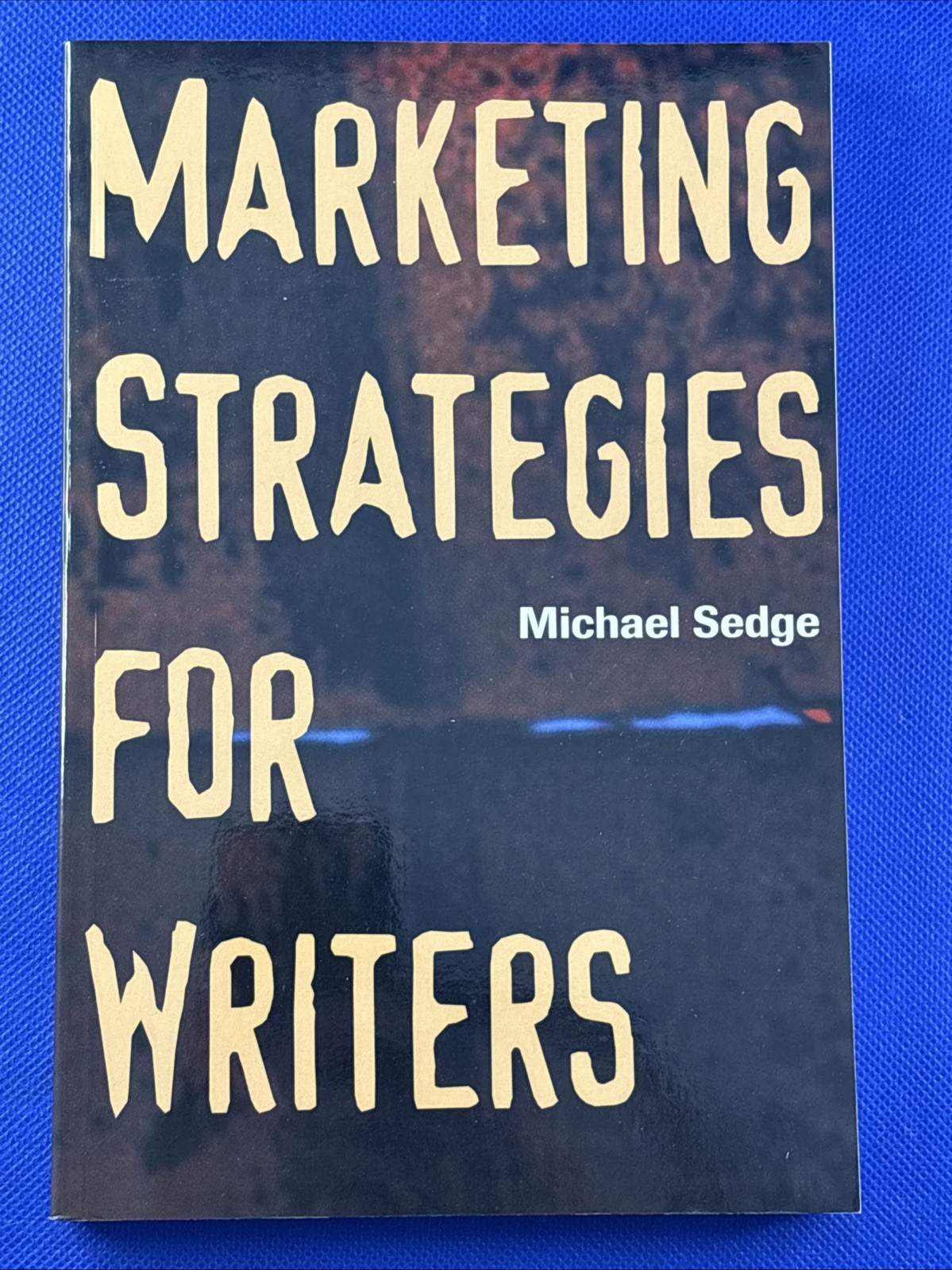 Marketing Strategies for Writers by Michael H. Sedge (1999, Trade Paperback)
