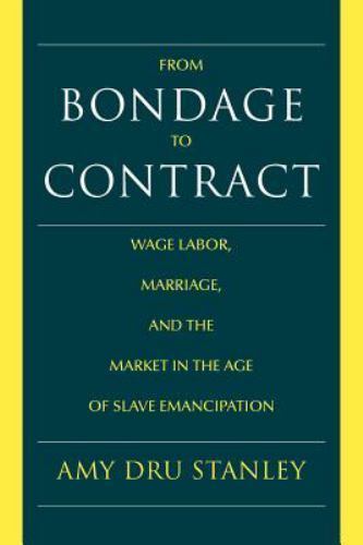 From Bondage to Contract: Wage Labor, Marriage, and the Market in the Age of Sla