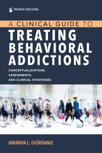 Clinical Guide to Treating Behavioral Addictions : Conceptualizations,…