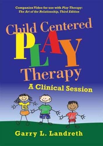 Child Centered Play Therapy: A Clinical Session by Garry L Landreth: New