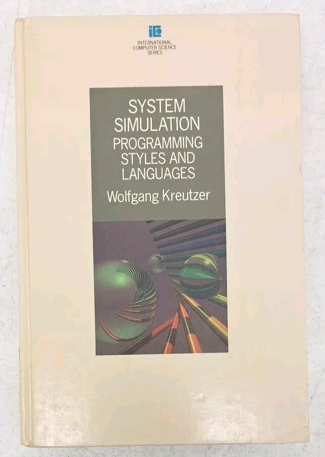 SYSTEM SIMULATION: PROGRAMMING STYLES AND LANGUAGES By Wolfgang Kreutzer HC 1986
