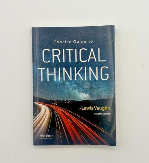 Concise Guide to Critical Thinking. 2nd Edition. Lewis Vaughn. Oxford.