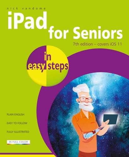 iPad for Seniors in easy steps, 7th Edition: Covers iOS 11 by Nick Vandome: Used
