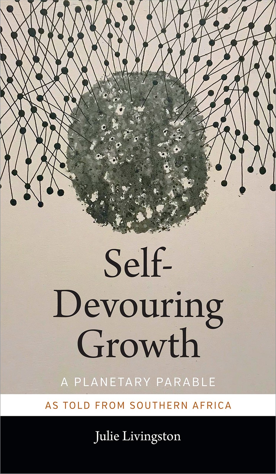 Self-Devouring Growth: A Planetary Parable as Told from Southern Africa (Cri…