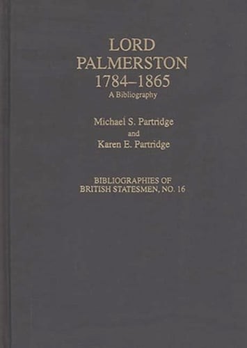 Lord Palmerston, 1784-1865: A Bibliography by Michael S Partridge: New