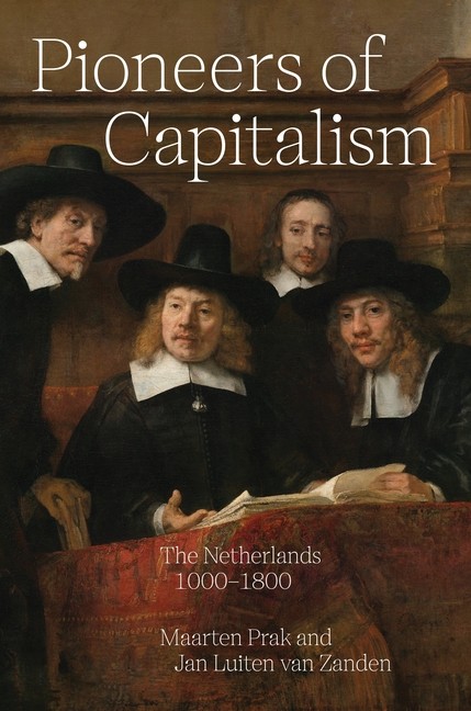 Pioneers Of Capitalism: The Netherlands 1000-1800