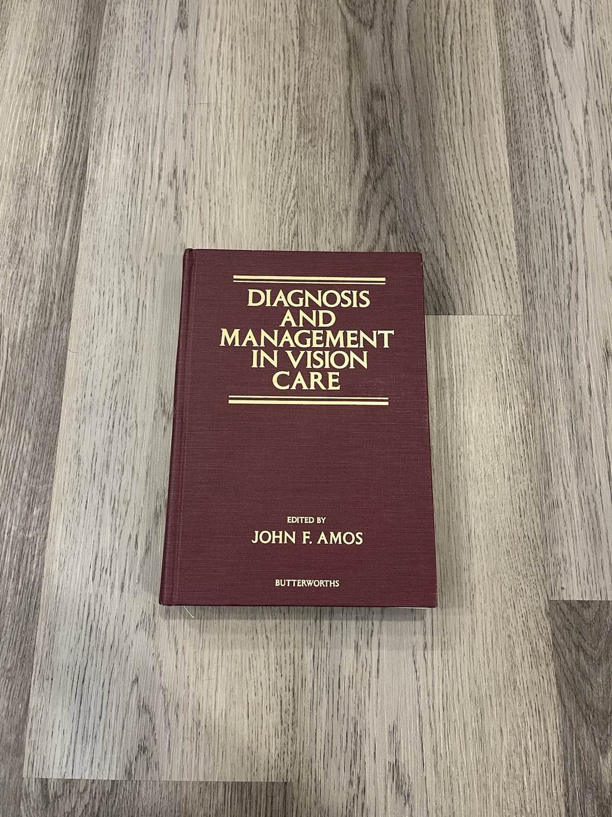 Diagnosis and Management in Vision Care Edited By John F. Amos Butterworths 1987