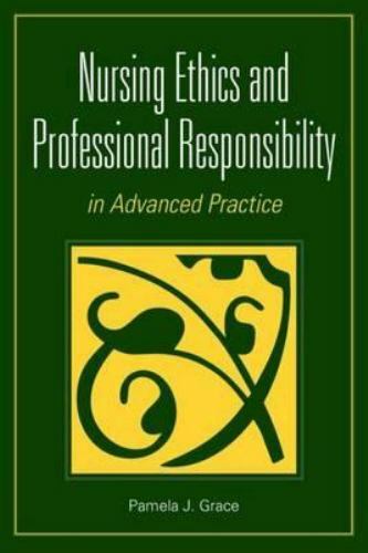 Nursing Ethics And Professional Responsibility In Advanced Practice [Paperback]