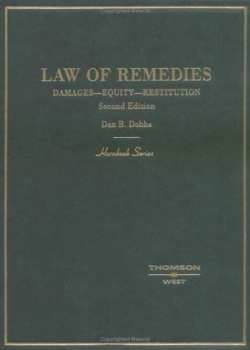 Dobbs’ Law of Remedies: Damages – Equity – Restitution (Hornbook Series)