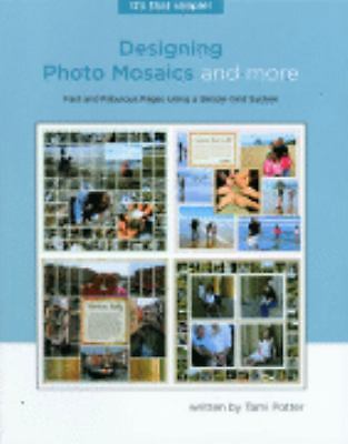Designing Photo Mosaics and More: Fast and Fabulous Pages Using a Simple Grid…