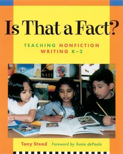 Is That a Fact?: Teaching Nonfiction Writing, K-3, Stead, Tony, 9781571103314