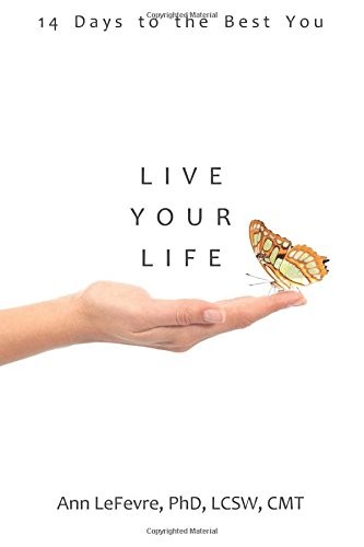 LIVE YOUR LIFE: 14 DAYS TO THE BEST YOU By Ann Lefevre **BRAND NEW**