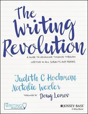 The Writing Revolution: A Guide to Advancing Thinking Through Writing in All Sub
