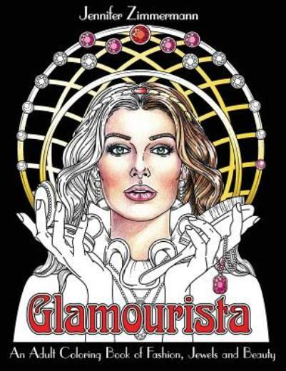 Glamourista: An Adult Coloring Book Of Fashion, Jewels And Beauty