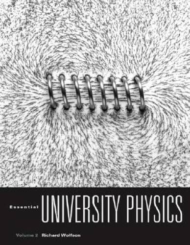 Essential University Physics Volume 2 – Paperback By Wolfson, Richard – GOOD