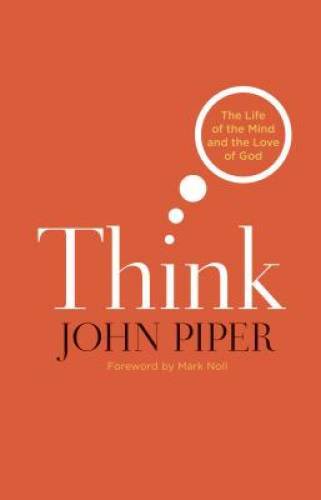 Think: The Life of the Mind and the Love of God – Hardcover – GOOD