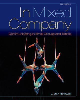 In Mixed Company: Communicating in Small Groups by Rothwell, J. Dan