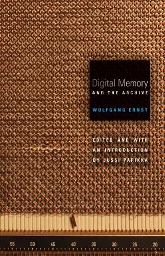Wolfgang Ernst Digital Memory and the Archive (Paperback) Electronic Mediations