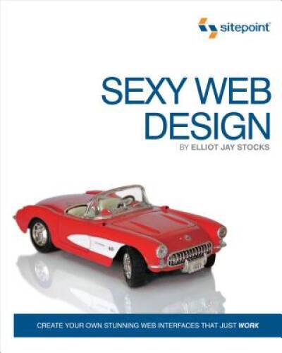Sexy Web Design: Creating Interfaces that Work – Paperback – GOOD