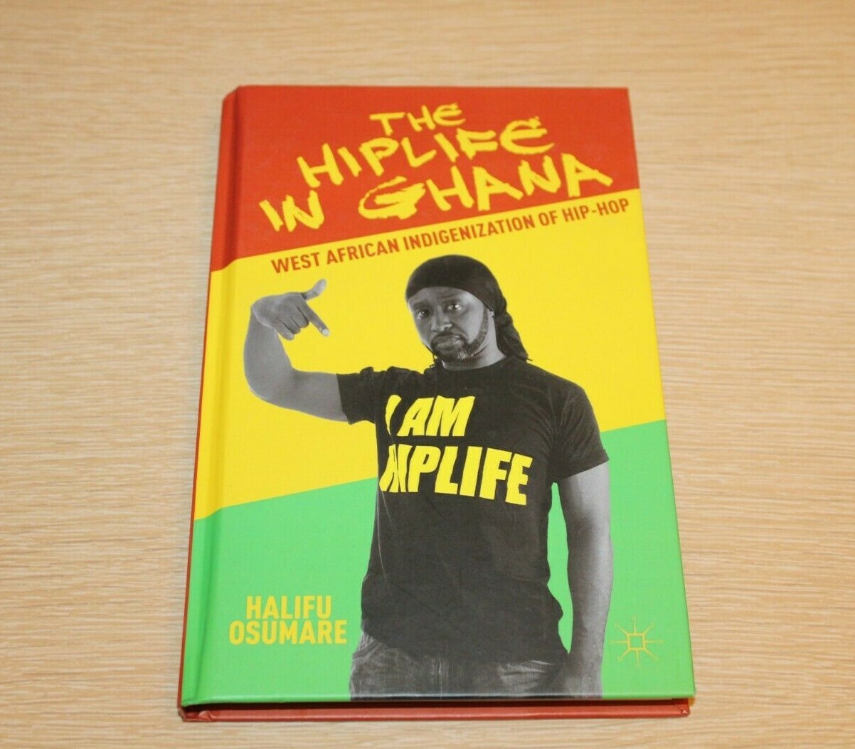 The Hiplife in Ghana : The West African Indigenization of Hip-Hop by Halifu Osum