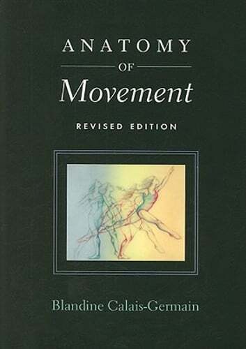 Anatomy of Movement by Blandine Calais-Germain: Used