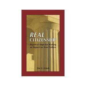 Real Citizenship Practical Steps for Making an Impact on Your Culture Tim G….