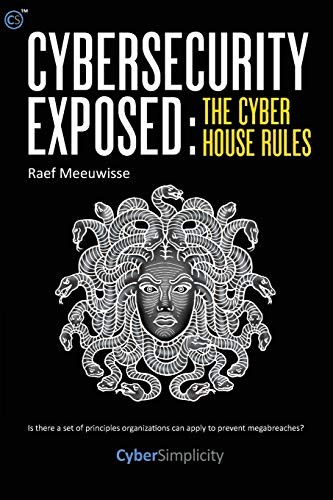 Cybersecurity Exposed: The Cyber House Rules By Raef Meeuwisse