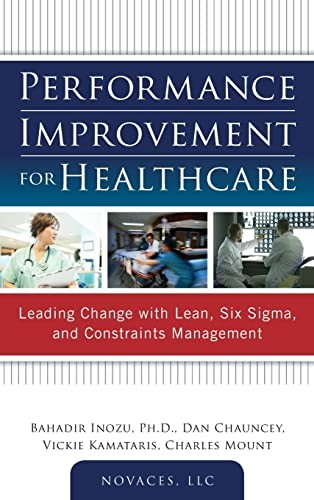 Performance Improvement for Healthcare: Leading Change with Lean, Six Sigma, an