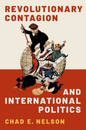 Revolutionary Contagion and International Po… 9780197601921 by Nelson, Chad E.