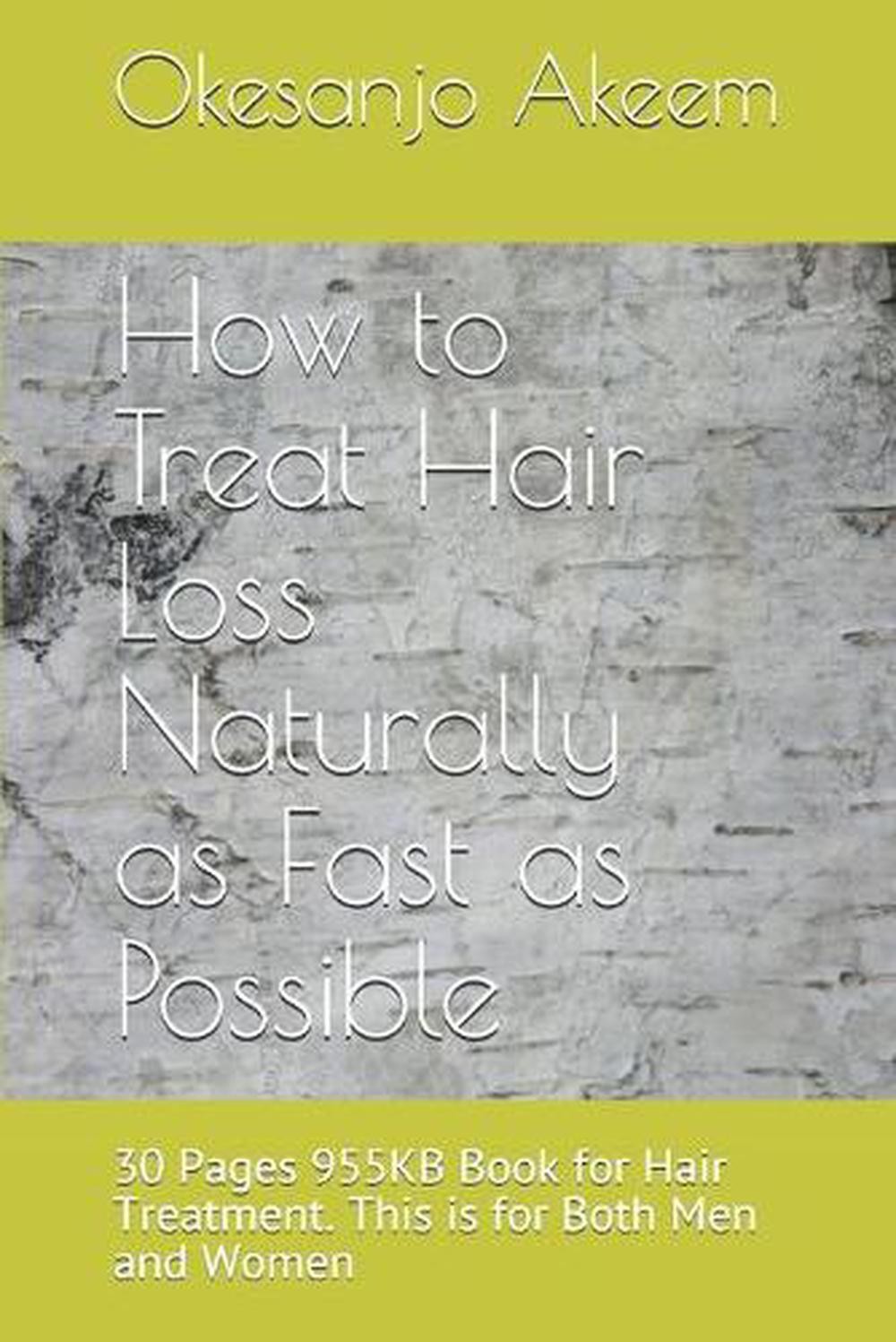 How to Treat Hair Loss Naturally as Fast as Possible: 30 Pages 955KB Book for Ha