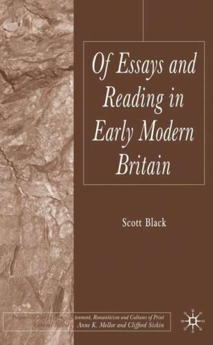 Of Essays and Reading in Early Modern Britain (Palgrave Studies in the Enlighten
