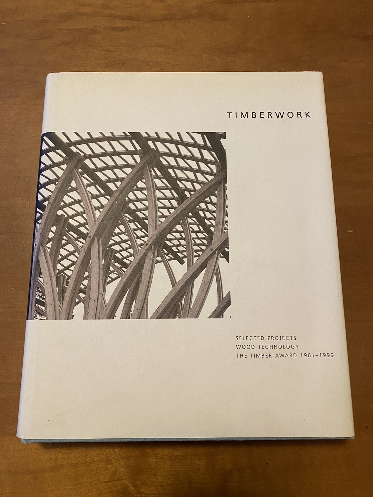 Timberwork Book Selected Projects Wood Technology The Timber Award 1961-1999