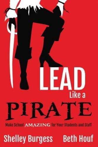 Lead Like a PIRATE: Make School Amazing for Your Students and Staff – VERY GOOD