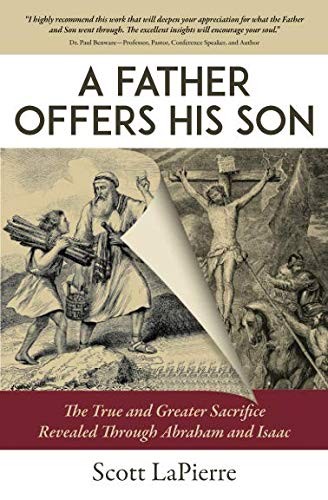 A FATHER OFFERS HIS SON: THE TRUE AND GREATER SACRIFICE By Scott Lapierre *VG+*