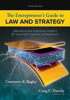 The Entrepreneur’s Guide to Law and Strategy by Bagley, Constance E.