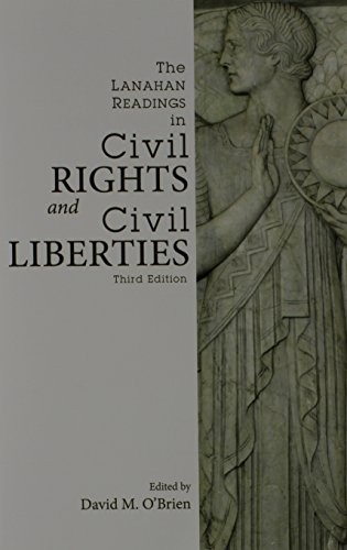 THE LANAHAN READINGS IN CIVIL RIGHTS AND CIVIL LIBERTIES By David M. O’brien