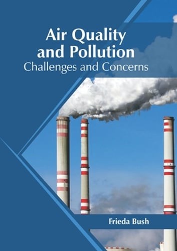 Air Quality and Pollution: Challenges and Concerns by Frieda Bush: New