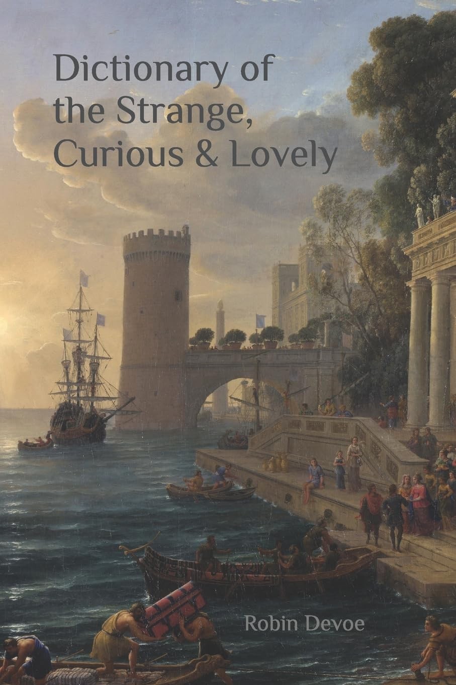 Dictionary of the Strange, Curious & Lovely – Devoe, Robin – Acceptable – Se…