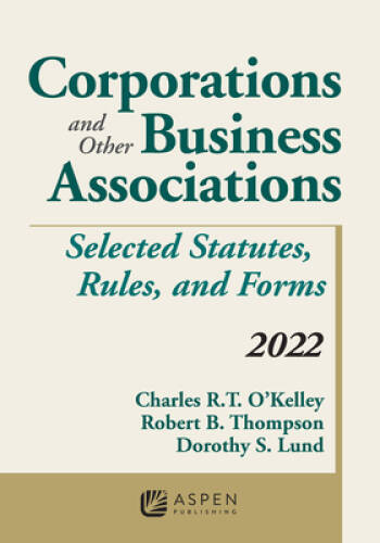 Corporations and Other Business Associations: Selected Statutes, Rules, a – GOOD