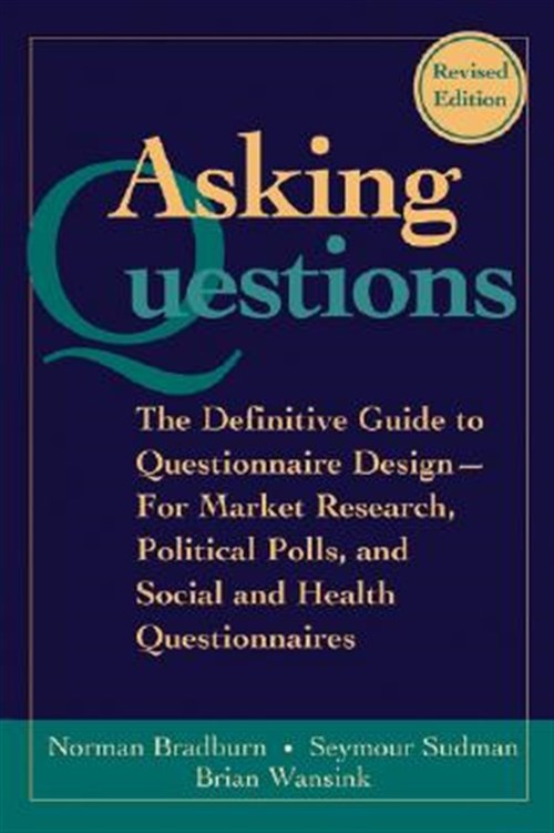 Asking Questions : The Definitive Guide to Questionnaire Design — For Market…