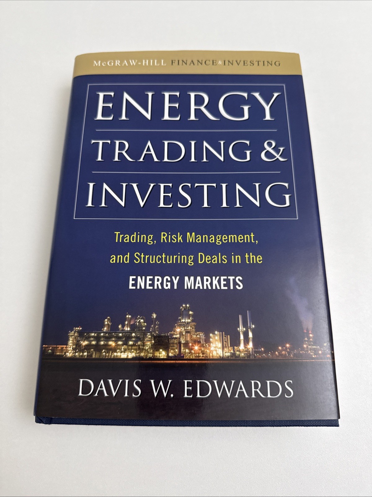Energy Trading and Investing : Trading, Risk Management and Structuring Deals in