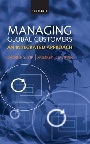 Managing Global Customers: An Integrated Approach by George S Yip: Used