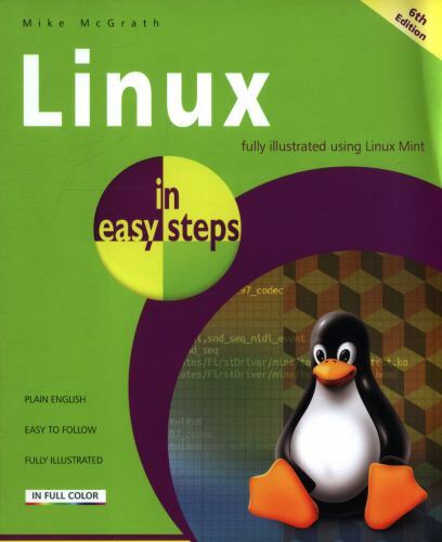 Linux in Easy Steps: Illustrated Using Linux Mint by McGrath, Mike