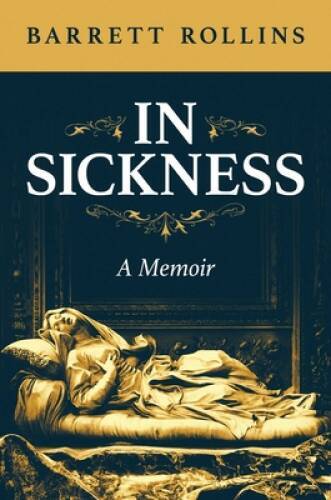 In Sickness: A Memoir – Hardcover By Rollins, Barrett – GOOD