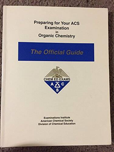 Preparing for Your ACS Examination in Organic Chemistry : The Officia – GOOD