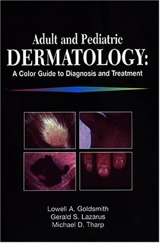 ADULT AND PEDIATRIC DERMATOLOGY: A COLOR GUIDE TO By Lowell A. Goldsmith VG