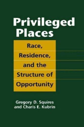 Privileged Places: Race, Residence, And the Structure of Opportunity