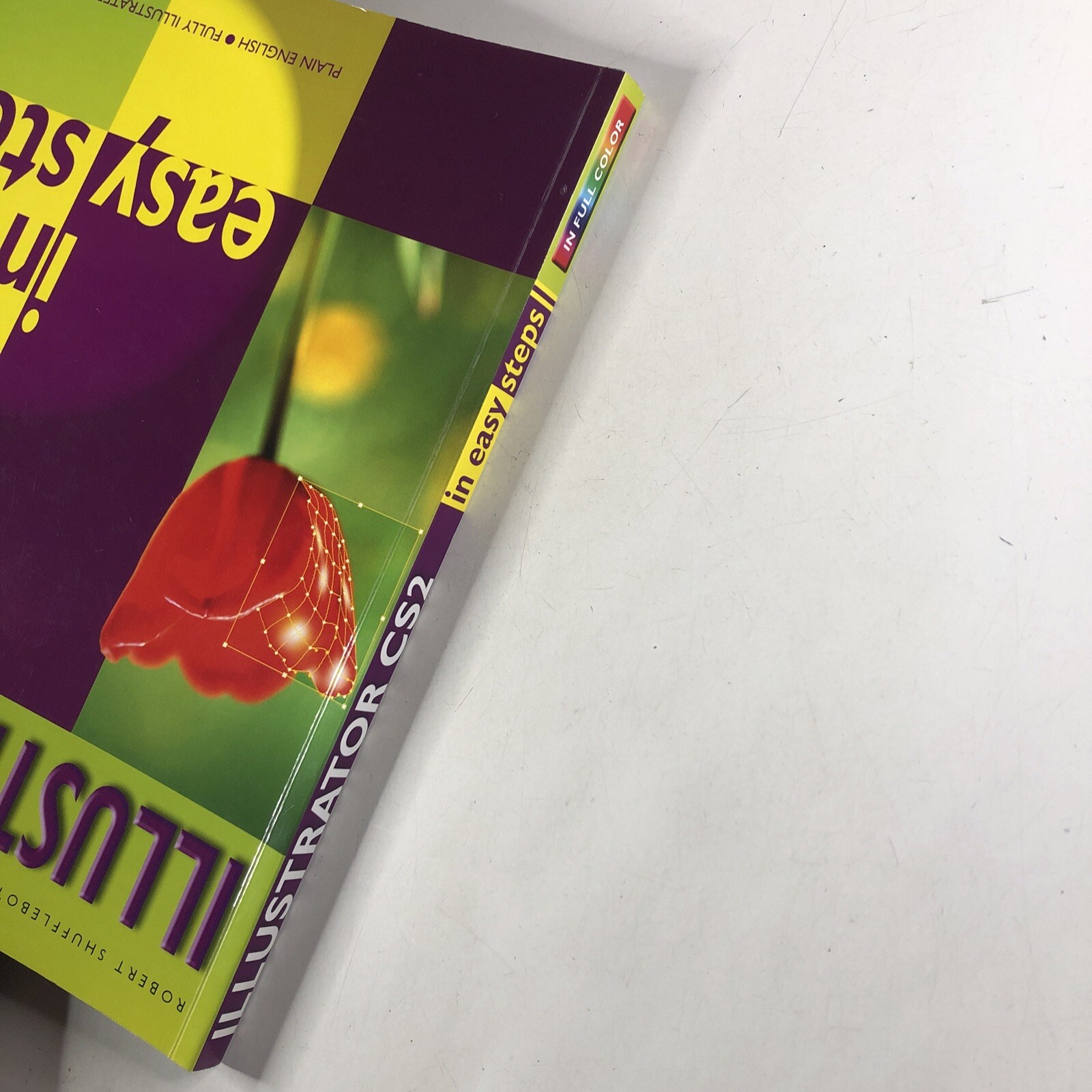 Illustrator CS2 in Easy Steps: For Windows & Mac Robert Shufflebotham Guide Book